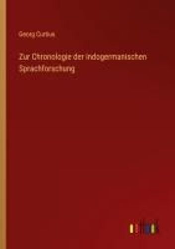 Zur Chronologie Der Indogermanischen Sprachforschung