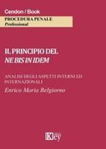 Il Principio Del Ne Bis In Idem. Analisi Degli Aspetti Interni Ed Internazionali