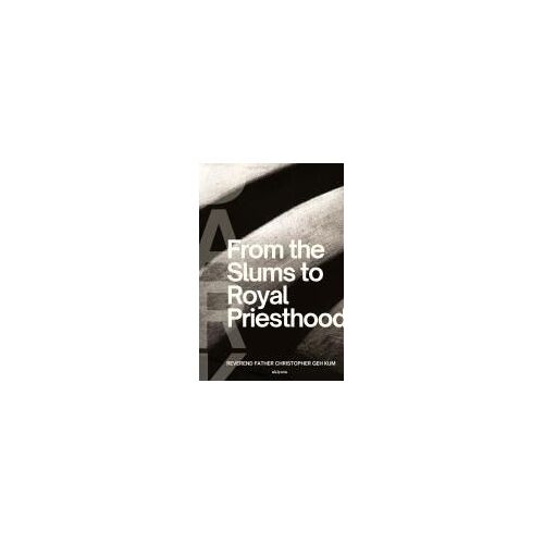From The Slums To Royal Priesthood