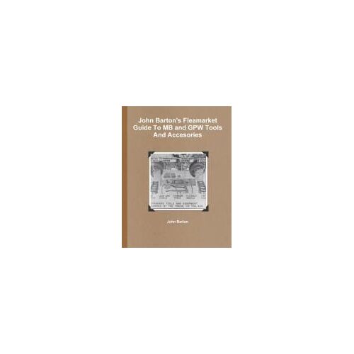 John Barton's Fleamarket Guide To Mb And Gpw Tools And Accesories
