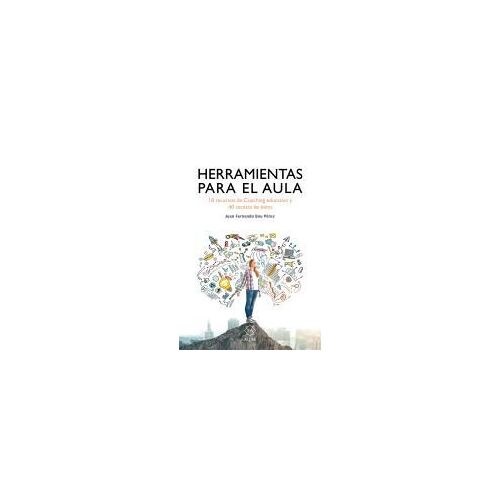 Herramientas Para El Aula : 18 Recursos De Coaching Educativo Y 40 Recetas De Éxito