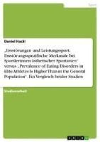 Essstörungen Und Leistungssport. Essstörungsspezifische Merkmale Bei Sportlerinnen Ästhetischer Sportarten" Versus "Prevalence Of Eating Disorders In Elite Athletes Is Higher Than In The General Population". Ein Vergleich Beider Studien