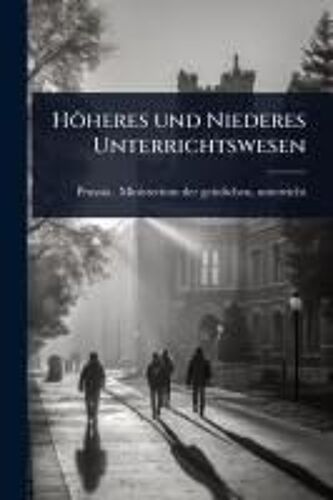 Höheres Und Niederes Unterrichtswesen