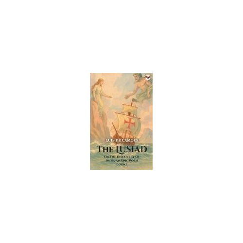 The Lusiad Or, The Discovery Of India An Epic Poem Book I