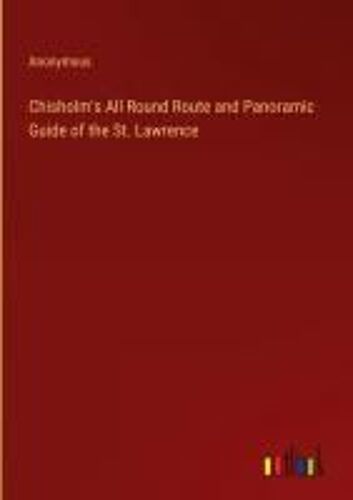Chisholm's All Round Route And Panoramic Guide Of The St. Lawrence
