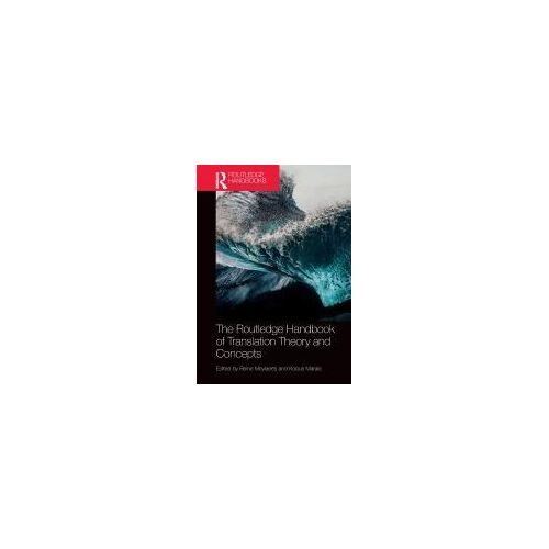 The Routledge Handbook Of Translation Theory And Concepts