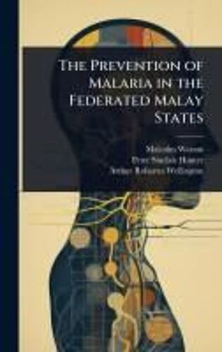 The Prevention Of Malaria In The Federated Malay States