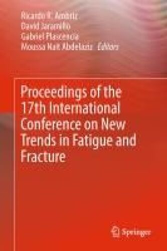 Proceedings Of The 17th International Conference On New Trends In Fatigue And Fracture