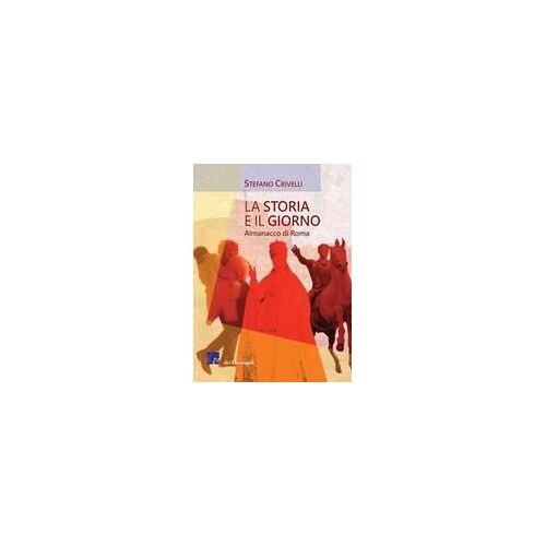 La Storia E Il Giorno. Almanacco Di Roma