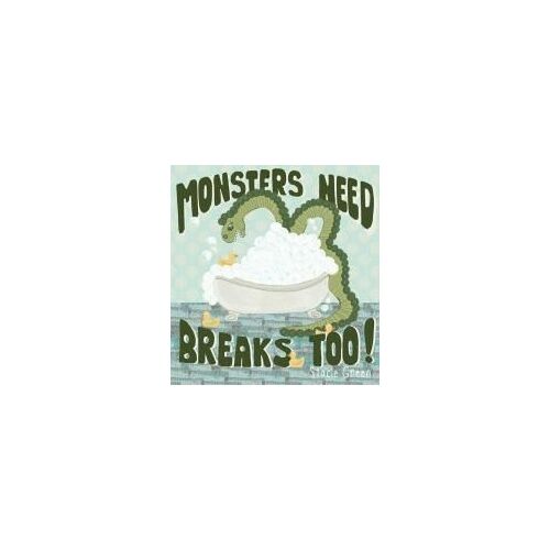 Monsters Need Breaks Too! Second Edition