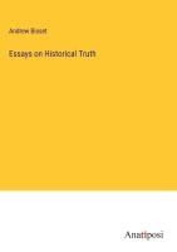Essays On Historical Truth