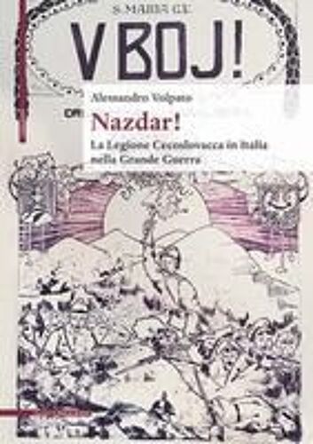 Nazdar! La Legione Cecoslovacca In Italia Nella Grande Guerra