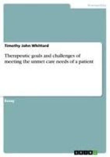Therapeutic Goals And Challenges Of Meeting The Unmet Care Needs Of A Patient