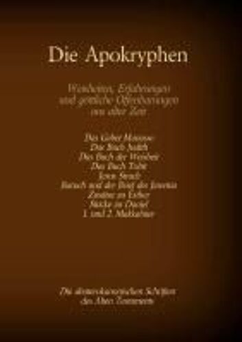 Die Apokryphen, Die Deuterokanonischen Schriften Des Alten Testaments Der Bibel