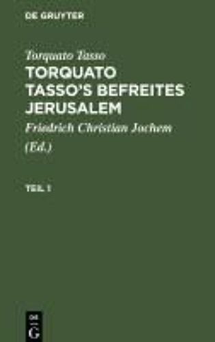 Torquato Tasso's Befreites Jerusalem, Teil 1, Torquato Tasso's Befreites Jerusalem Teil 1