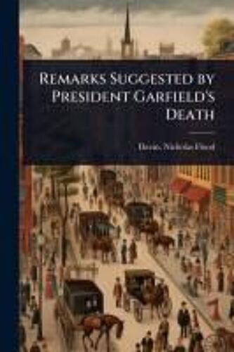 Remarks Suggested By President Garfield's Death