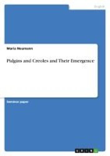 Pidgins And Creoles And Their Emergence