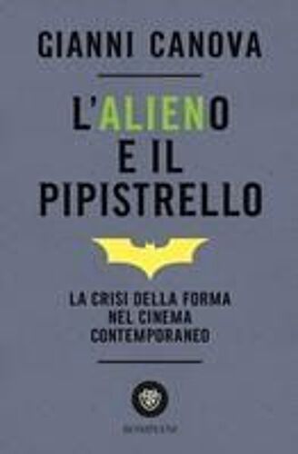 L' Alieno E Il Pipistrello. La Crisi Della Forma Nel Cinema Contemporaneo