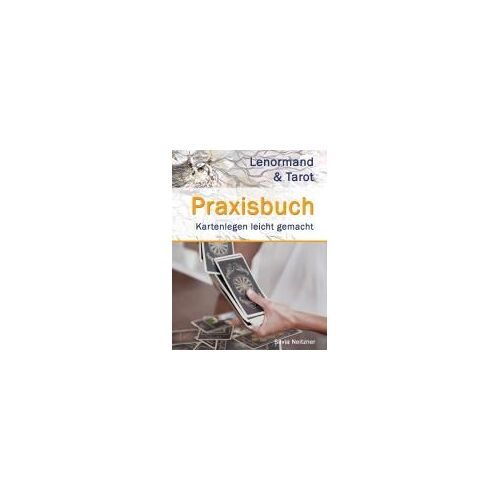 Praxisbuch Lenormand & Tarot