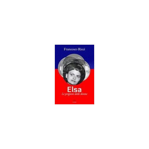 Elsa. Le Prigioni Delle Donne