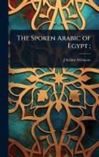 The Spoken Arabic Of Egypt;