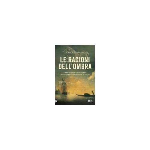 Le Ragioni Dell'ombra. Venezia 1753. Un'indagine Di Marco Leon, Agente Dell'inquisizione Di Stato