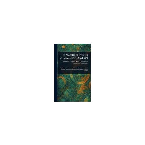 The Practical Values Of Space Exploration