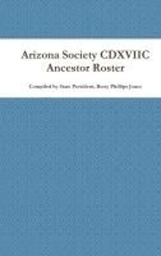 Arizona Society Cdxviic Ancestor Roster