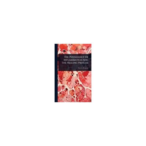 The Physiology Of Inflammation And The Healing Process