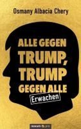 Alle Gegen Trump, Trump Gegen Alle