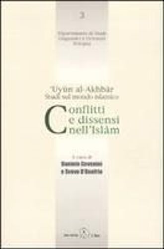 Conflitti E Dissensi Nell'islam. 'uyun Al-Akhbar. Studi Sul Mondo Islamico