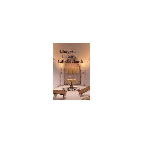 Liturgies Of The Early Catholic Church