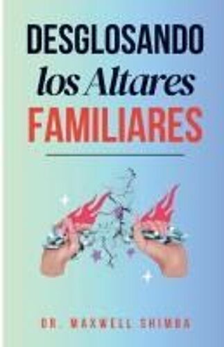 Desglosando Los Altares Familiares (Spanish Edition)