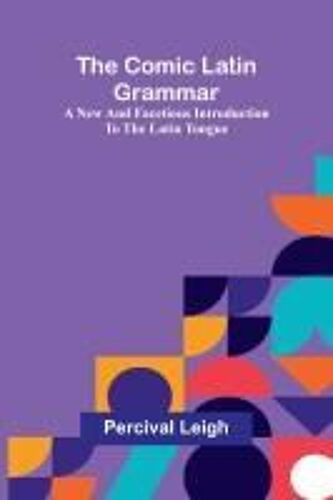 The Comic Latin Grammar