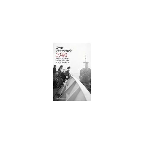 1940. Il Grande Esodo Della Letteratura In Fuga Da Hitler