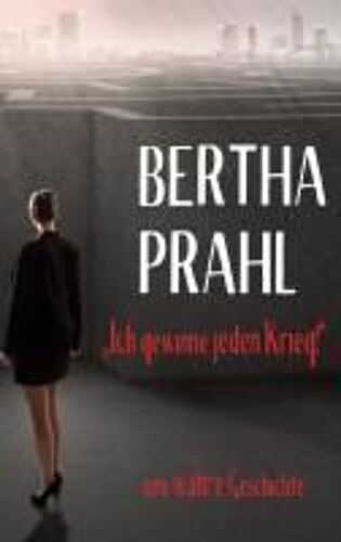 Bertha Prahl: "Ich Gewinne Jeden Krieg!