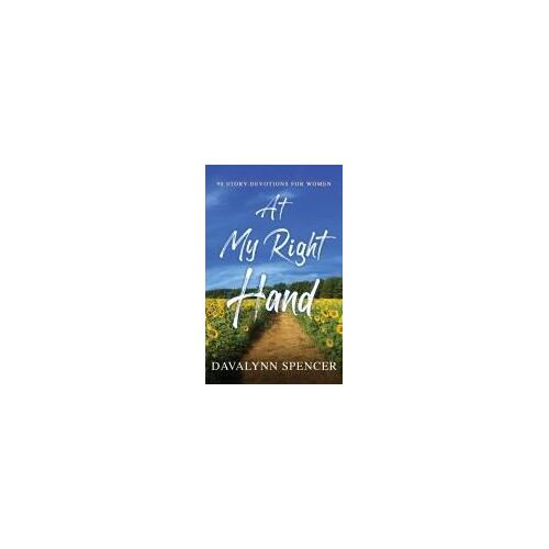 At My Right Hand: 90 Story-Devotions For Women