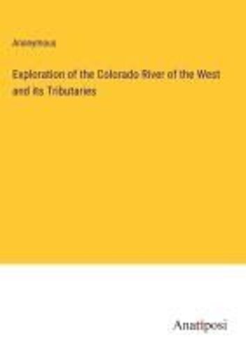 Exploration Of The Colorado River Of The West And Its Tributaries