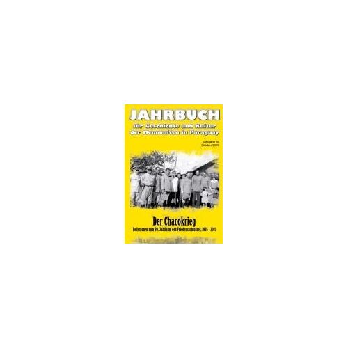Jahrbuch Für Geschichte Und Kultur Der Mennoniten In Paraguay. Jahrgang 16 Oktober 2015