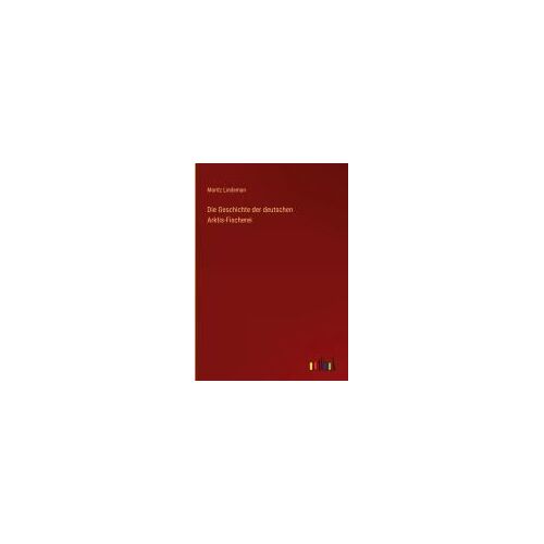 Die Geschichte Der Deutschen Arktis-Fischerei
