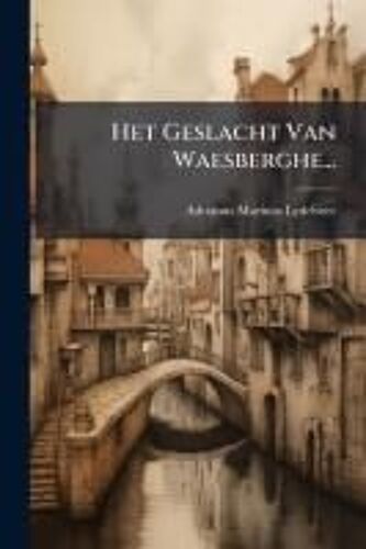 Het Geslacht Van Waesberghe...