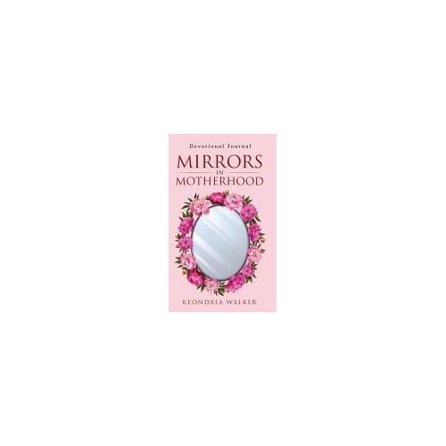 Mirrors In Motherhood: Devotional Journal