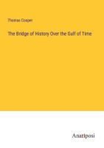 The Bridge Of History Over The Gulf Of Time