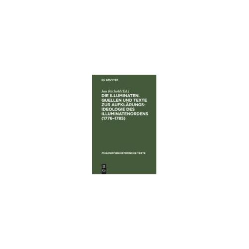 Die Illuminaten. Quellen Und Texte Zur Aufklärungsideologie Des Illuminatenordens (1776-1785)