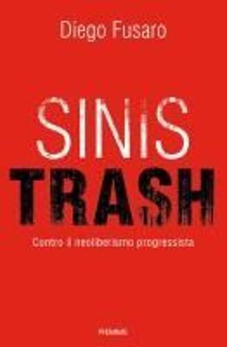 Sinistrash. Contro Il Neoliberalismo Progressista