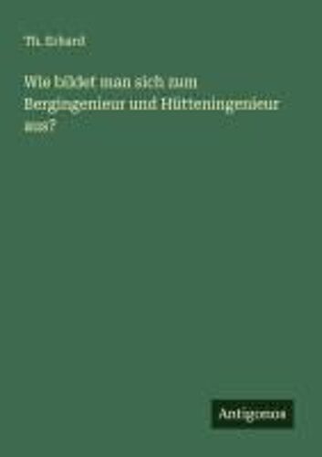 Wie Bildet Man Sich Zum Bergingenieur Und Hütteningenieur Aus?
