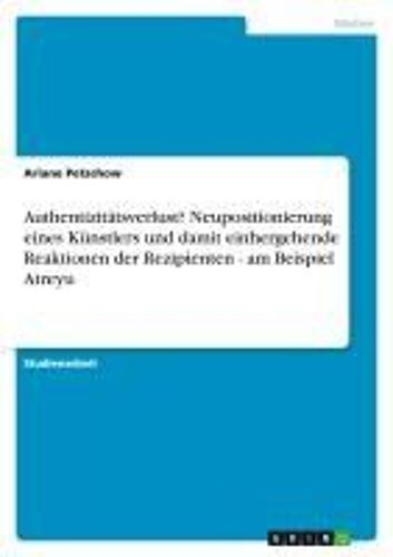 Authentizitätsverlust? Neupositionierung Eines Künstlers Und Damit  Einhergehende Reaktionen Der Rezipienten - Am Beispiel Atreyu