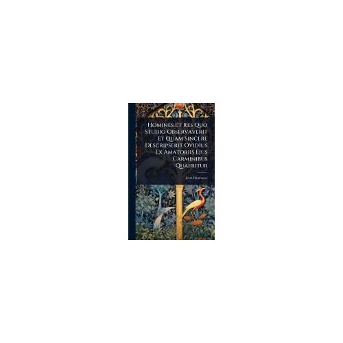 Homines Et Res Quo Studio Observaverit Et Quam Sincere Descripserit Ovidius Ex Amatoriis Ejus Carminibus Quaeritur