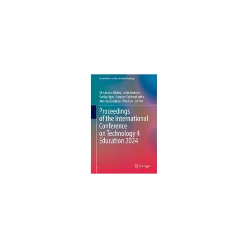 Proceedings Of The International Conference On Technology 4 Education 2024, Volume 1