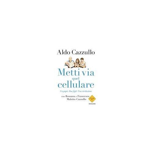 Metti Via Quel Cellulare. Un Papà. Due Figli. Una Rivoluzione